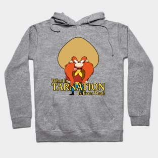 What In Tarnation! Hoodie